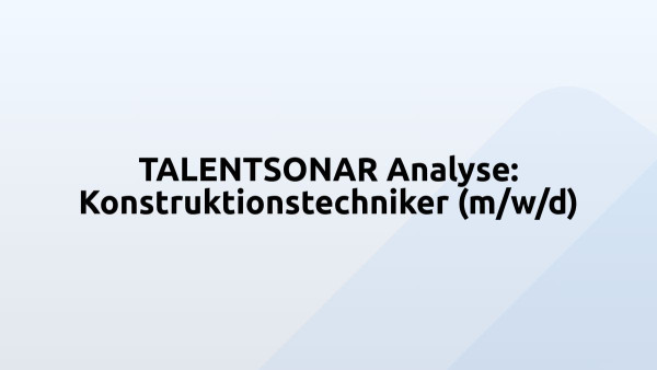 TALENTSONAR Analyse: Konstruktionstechniker (m/w/d)