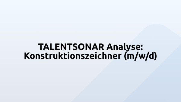 TALENTSONAR Analyse: Konstruktionszeichner (m/w/d)