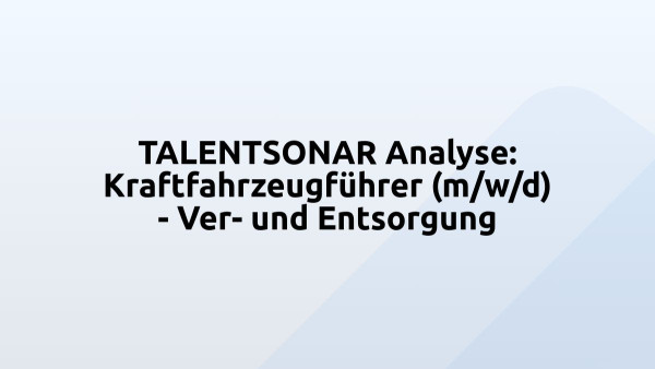 TALENTSONAR Analyse: Kraftfahrzeugführer (m/w/d) - Ver- und Entsorgung