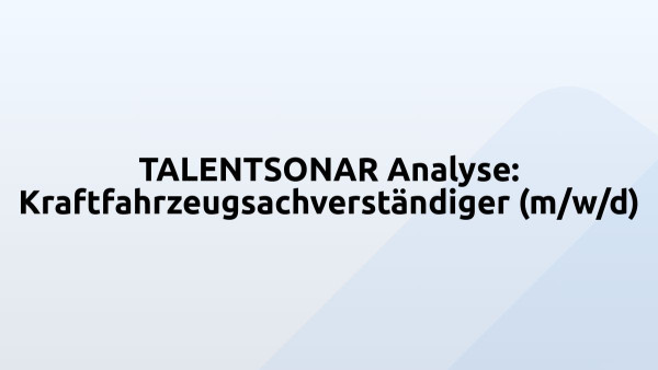 TALENTSONAR Analyse: Kraftfahrzeugsachverständiger (m/w/d)