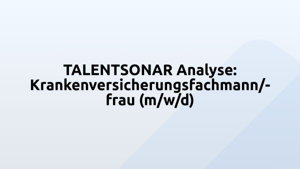 TALENTSONAR Analyse: Krankenversicherungsfachmann/-frau (m/w/d)