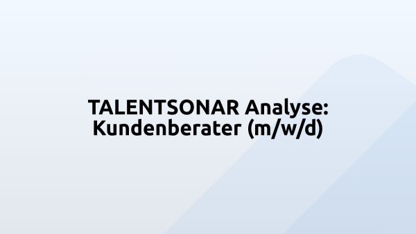 TALENTSONAR Analyse: Kundenberater (m/w/d)