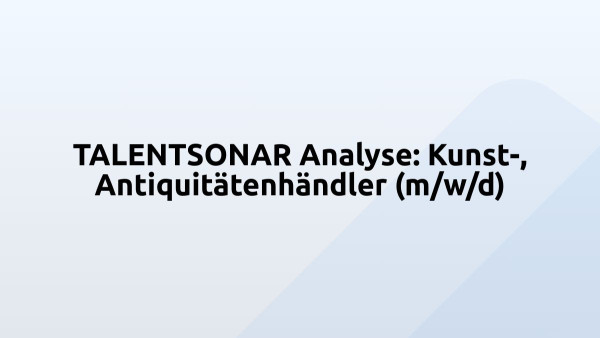 TALENTSONAR Analyse: Kunst-, Antiquitätenhändler (m/w/d)