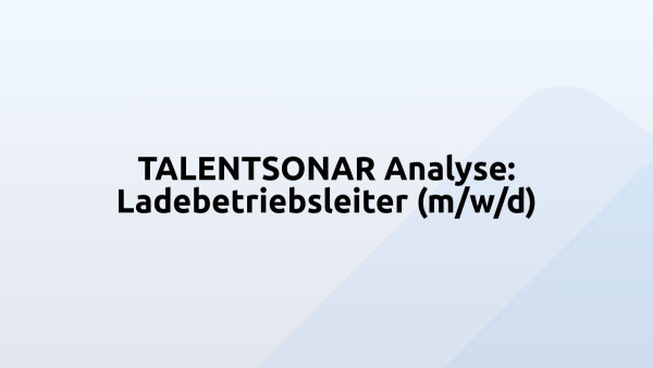 TALENTSONAR Analyse: Ladebetriebsleiter (m/w/d)