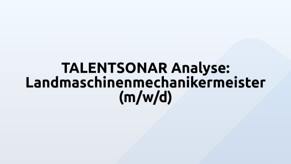 TALENTSONAR Analyse: Landmaschinenmechanikermeister (m/w/d)