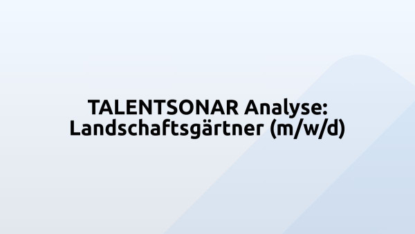 TALENTSONAR Analyse: Landschaftsgärtner (m/w/d)