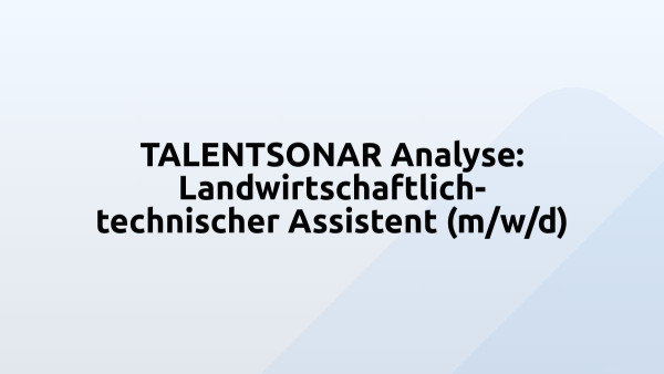 TALENTSONAR Analyse: Landwirtschaftlich-technischer Assistent (m/w/d)