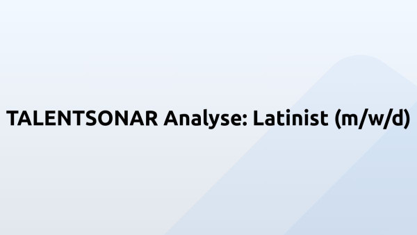 TALENTSONAR Analyse: Latinist (m/w/d)