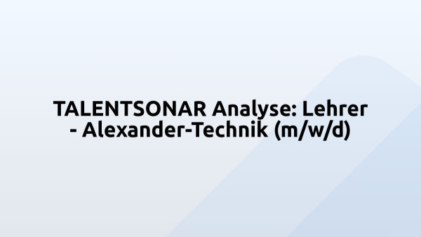 TALENTSONAR Analyse: Lehrer - Alexander-Technik (m/w/d)