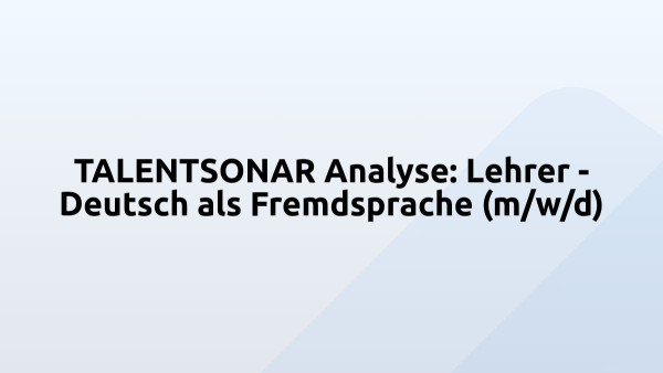 TALENTSONAR Analyse: Lehrer - Deutsch als Fremdsprache (m/w/d)