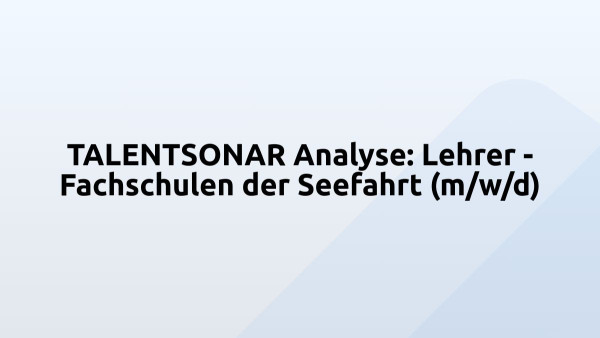 TALENTSONAR Analyse: Lehrer - Fachschulen der Seefahrt (m/w/d)