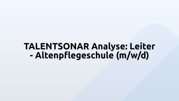 TALENTSONAR Analyse: Leiter - Altenpflegeschule (m/w/d)