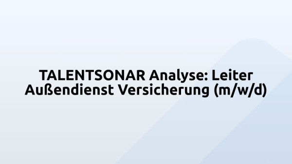 TALENTSONAR Analyse: Leiter Außendienst Versicherung (m/w/d)