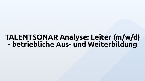 TALENTSONAR Analyse: Leiter (m/w/d) - betriebliche Aus- und Weiterbildung