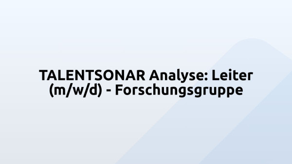 TALENTSONAR Analyse: Leiter (m/w/d) - Forschungsgruppe