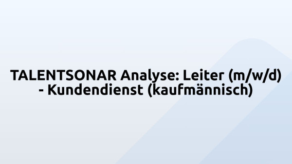 TALENTSONAR Analyse: Leiter (m/w/d) - Kundendienst (kaufmännisch)