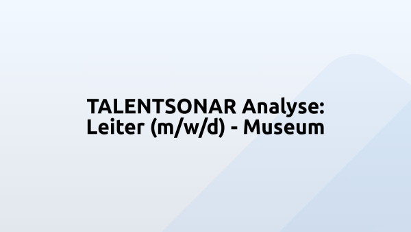 TALENTSONAR Analyse: Leiter (m/w/d) - Museum