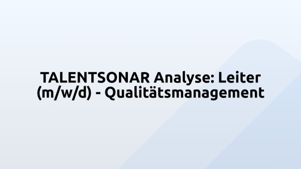TALENTSONAR Analyse: Leiter (m/w/d) - Qualitätsmanagement