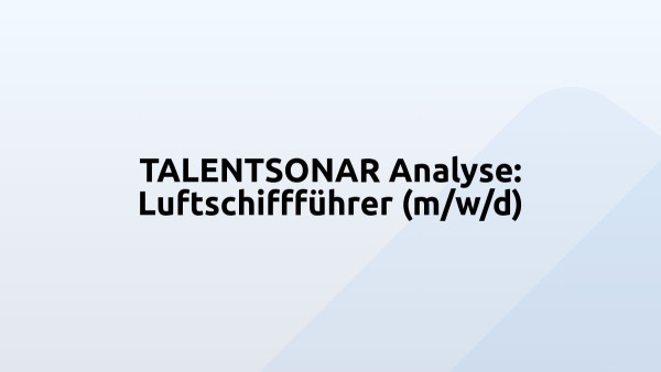 TALENTSONAR Analyse: Luftschiffführer (m/w/d)