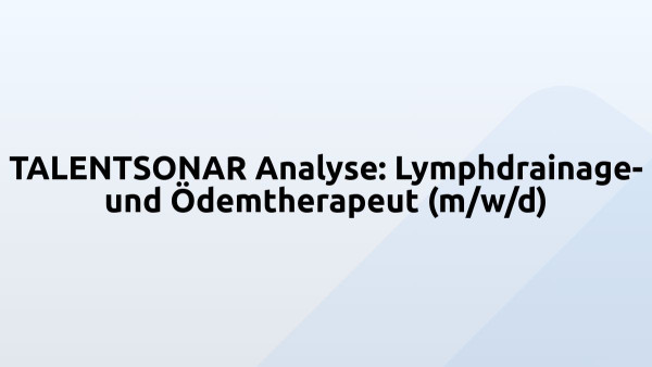 TALENTSONAR Analyse: Lymphdrainage- und Ödemtherapeut (m/w/d)