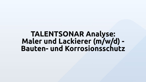 TALENTSONAR Analyse: Maler und Lackierer (m/w/d) - Bauten- und Korrosionsschutz