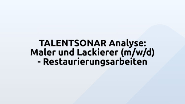 TALENTSONAR Analyse: Maler und Lackierer (m/w/d) - Restaurierungsarbeiten