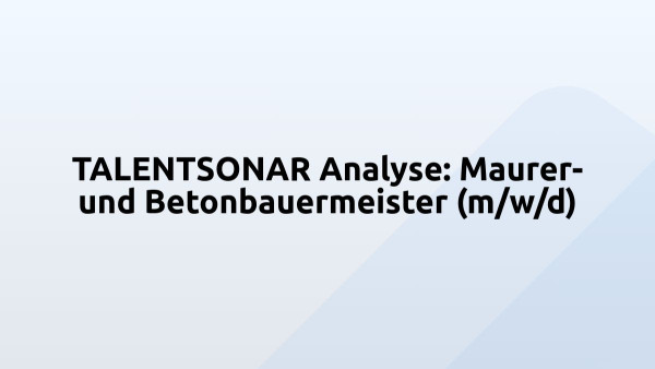 TALENTSONAR Analyse: Maurer- und Betonbauermeister (m/w/d)