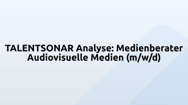 TALENTSONAR Analyse: Medienberater Audiovisuelle Medien (m/w/d)
