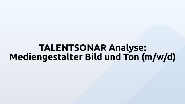 TALENTSONAR Analyse: Mediengestalter Bild und Ton (m/w/d)