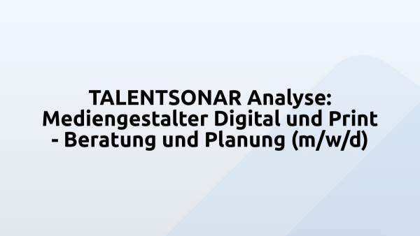 TALENTSONAR Analyse: Mediengestalter Digital und Print - Beratung und Planung (m/w/d)