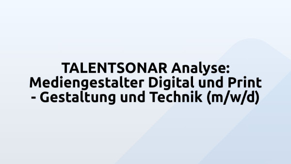 TALENTSONAR Analyse: Mediengestalter Digital und Print - Gestaltung und Technik (m/w/d)