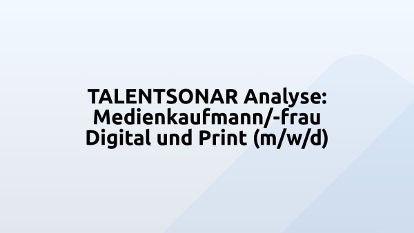 TALENTSONAR Analyse: Medienkaufmann/-frau Digital und Print (m/w/d)