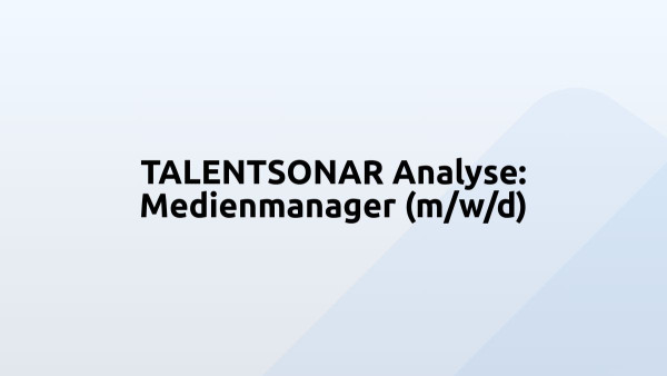 TALENTSONAR Analyse: Medienmanager (m/w/d)
