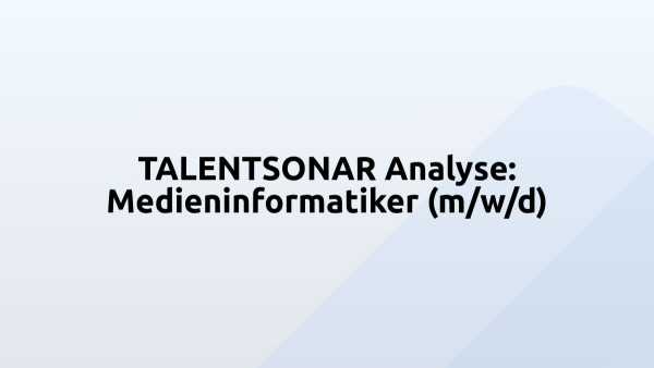 TALENTSONAR Analyse: Medieninformatiker (m/w/d)