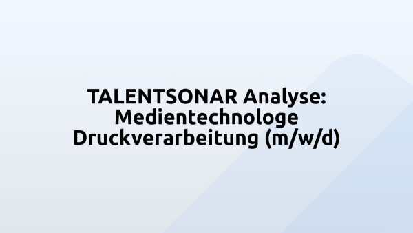 TALENTSONAR Analyse: Medientechnologe Druckverarbeitung (m/w/d)