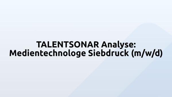 TALENTSONAR Analyse: Medientechnologe Siebdruck (m/w/d)