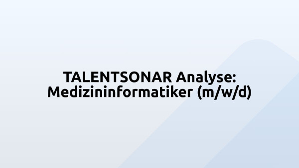 TALENTSONAR Analyse: Medizininformatiker (m/w/d)
