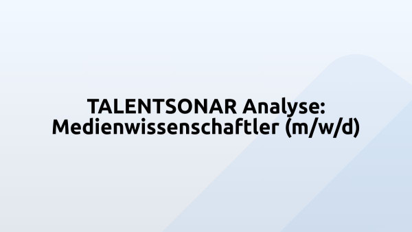 TALENTSONAR Analyse: Medienwissenschaftler (m/w/d)