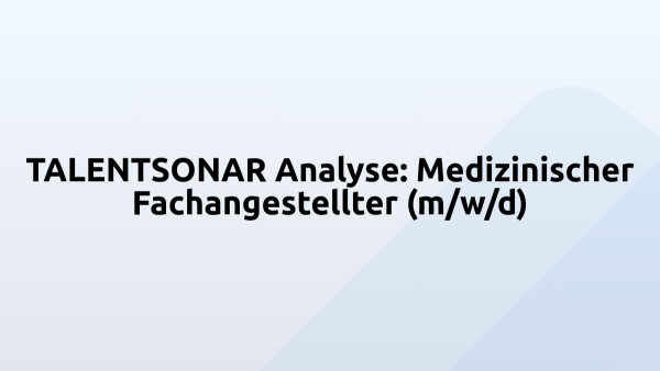 TALENTSONAR Analyse: Medizinischer Fachangestellter (m/w/d)