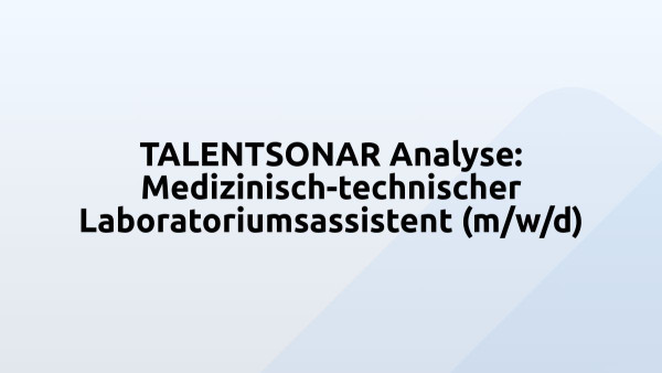 TALENTSONAR Analyse: Medizinisch-technischer Laboratoriumsassistent (m/w/d)