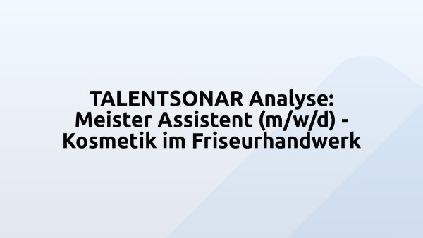 TALENTSONAR Analyse: Meister Assistent (m/w/d) - Kosmetik im Friseurhandwerk