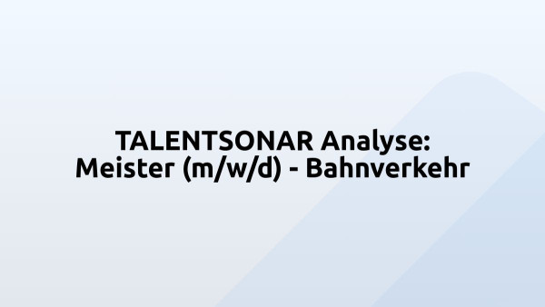 TALENTSONAR Analyse: Meister (m/w/d) - Bahnverkehr