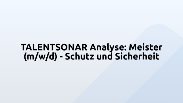 TALENTSONAR Analyse: Meister (m/w/d) - Schutz und Sicherheit