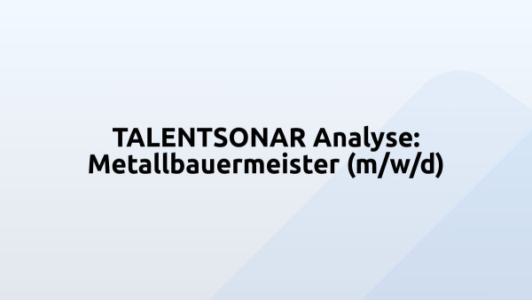 TALENTSONAR Analyse: Metallbauermeister (m/w/d)