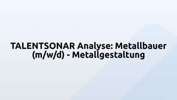 TALENTSONAR Analyse: Metallbauer (m/w/d) - Metallgestaltung