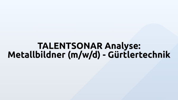 TALENTSONAR Analyse: Metallbildner (m/w/d) - Gürtlertechnik