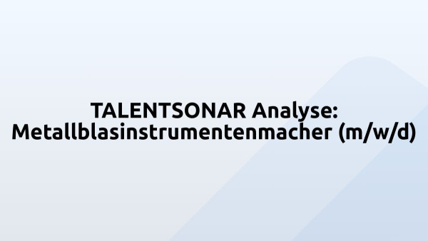 TALENTSONAR Analyse: Metallblasinstrumentenmacher (m/w/d)