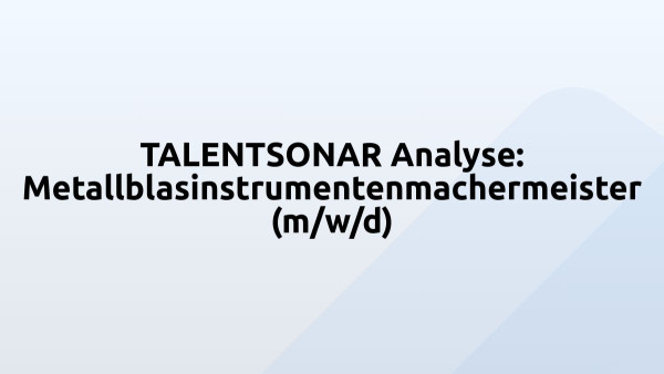 TALENTSONAR Analyse: Metallblasinstrumentenmachermeister (m/w/d)