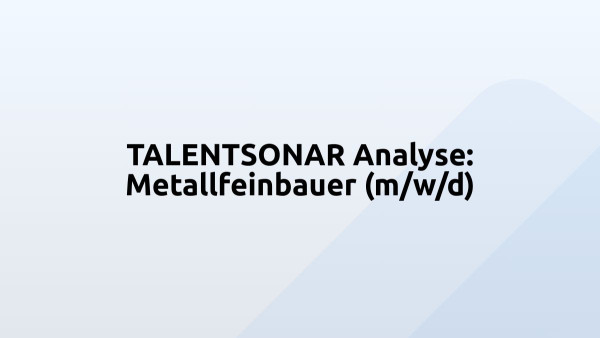 TALENTSONAR Analyse: Metallfeinbauer (m/w/d)