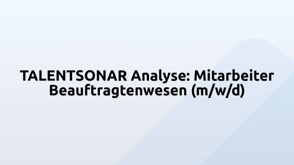 TALENTSONAR Analyse: Mitarbeiter Beauftragtenwesen (m/w/d)